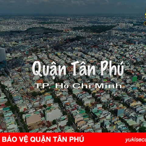 Dịch vụ bảo vệ quận Tân Phú uy tín chuyên nghiệp 247 số 1